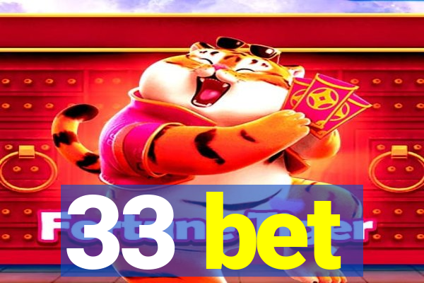 33 bet